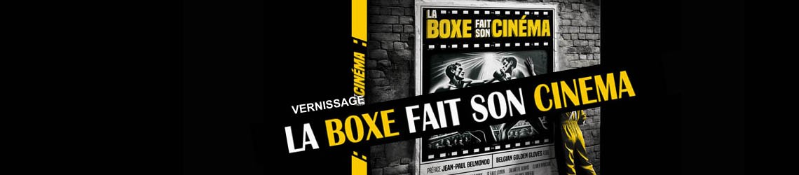 Vernissage - La Boxe fait son cinéma.